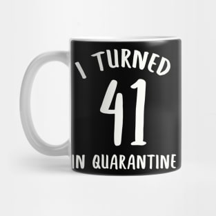 I Turned 41 In Quarantine Mug